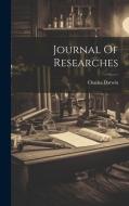 Journal Of Researches di Charles Darwin edito da LEGARE STREET PR