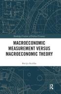 Macroeconomic Measurement Versus Macroeconomic Theory di Merijn Knibbe edito da Taylor & Francis Ltd