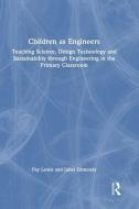 Children As Engineers: Using Engineering To Teach Science And Design Technology In The Primary Classroom di Fay Lewis, Juliet Edmonds edito da Taylor & Francis Ltd