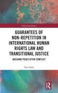 Guarantees Of Non-Repetition In International Human Rights Law And Transitional Justice di Nita Shala edito da Taylor & Francis Ltd