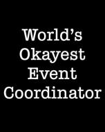 World's Okayest Event Coordinator: 108 Page College Ruled Notebook 8x10 di November Ink edito da INDEPENDENTLY PUBLISHED