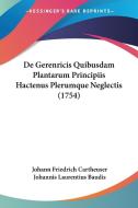 de Gerenricis Quibusdam Plantarum Principiis Hactenus Plerumque Neglectis (1754) di Johann Friedrich Cartheuser edito da Kessinger Publishing