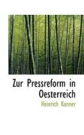 Zur Pressreform In Oesterreich di Heinrich Kanner edito da Bibliolife