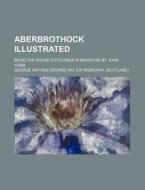 Aberbrothock Illustrated; Being the Round O Etchings in Miniature by John Adam di George Hay edito da Rarebooksclub.com