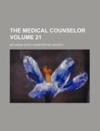 The Medical Counselor Volume 21 di Michigan State Homeopathic Society edito da Rarebooksclub.com