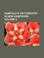 Pamphlets on Forestry in New Hampshire Volume 4 di Books Group edito da Rarebooksclub.com