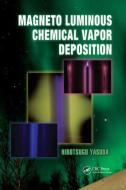 Magneto Luminous Chemical Vapor Deposition di Hirotsugu Yasuda edito da Taylor & Francis Ltd