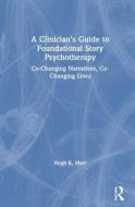 A Clinician's Guide To Foundational Story Psychotherapy di Hugh K. Marr edito da Taylor & Francis Ltd