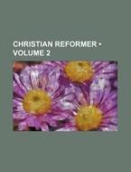 Christian Reformer (volume 2) di Books Group edito da General Books Llc