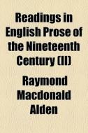 Readings In English Prose Of The Ninetee di Raymond MacDonald Alden edito da General Books