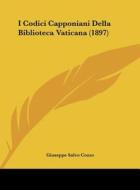 I Codici Capponiani Della Biblioteca Vaticana (1897) di Giuseppe Salvo Cozzo edito da Kessinger Publishing