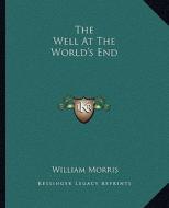 The Well at the World's End di William Morris edito da Kessinger Publishing