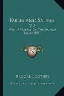 Fables and Satires V2: With a Preface on the Esopean Fable (1809) di Brooke Boothby edito da Kessinger Publishing