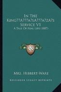In the Kinga Acentsacentsa A-Acentsa Acentss Service V1: A Tale of Real Life (1887) di Mrs Hibbert-Ware edito da Kessinger Publishing