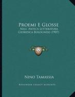 Proemi E Glosse: Nell' Antica Letteratura Giuridica Bolognese (1907) di Nino Tamassia edito da Kessinger Publishing