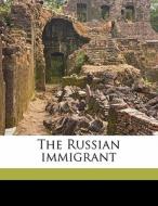 The Russian Immigrant di Jerome Davis edito da Nabu Press