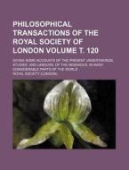 Philosophical Transactions of the Royal Society of London; Giving Some Accounts of the Present Undertakings, Studies, and Labours, of the Ingenious, i di Royal Society edito da Rarebooksclub.com