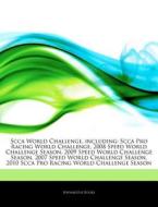 Scca Pro Racing World Challenge, 2008 Speed World Challenge Season, 2009 Speed World Challenge Season, 2007 Speed World Challenge Season, 2010 Scca Pr di Hephaestus Books edito da Hephaestus Books
