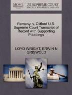 Remenyi V. Clifford U.s. Supreme Court Transcript Of Record With Supporting Pleadings di Loyd Wright, Erwin N Griswold edito da Gale Ecco, U.s. Supreme Court Records