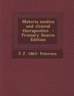 Materia Medica and Clinical Therapeutics di F. J. 1863- Petersen edito da Nabu Press
