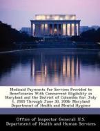 Medicaid Payments For Services Provided To Beneficiaries With Concurrent Eligibility In Maryland And The District Of Columbia For edito da Bibliogov