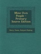 Mine Own People di Henry James, Rudyard Kipling edito da Nabu Press