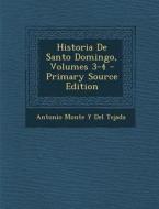 Historia de Santo Domingo, Volumes 3-4 di Antonio Monte y. Del Tejada edito da Nabu Press