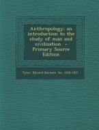 Anthropology; An Introduction to the Study of Man and Civilization edito da Nabu Press