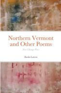 Northern Vermont and Other Poems di Rustin Larson edito da Lulu.com