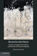 Buried in the Heart di Erin Baines edito da Cambridge University Press