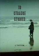 13 Strange Stories di L. Taylor edito da Lulu.com