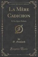 La Mere Cadichon di G Gaulard edito da Forgotten Books