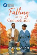 Falling for the Competition di Darby Baham edito da Harlequin