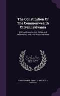 The Constitution Of The Commonwealth Of Pennsylvania di D Sanders edito da Palala Press