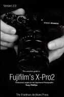 The Complete Guide to Fujifilm's X-Pro2 (B&W Edition) di Tony Phillips edito da LULU PR