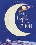 By the Light of the Moon di Tom Percival edito da Bloomsbury Publishing PLC