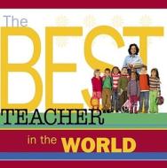 The Best Teacher in the World di Howard Books edito da HOWARD PUB CO INC