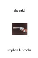 The Raid di Stephen L. Brooks edito da BOOKSURGE PUB