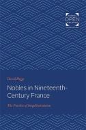 Nobles in Nineteenth-Century France: The Practice of Inegalitarianism di David Higgs edito da JOHNS HOPKINS UNIV PR