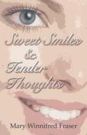 Sweet Smiles & Tender Thoughts di Mary Fraser, Winnifred edito da Publishamerica