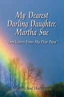 My Dearest Darling Daughter, Martha Sue di Martha Sue Hampton edito da Xlibris