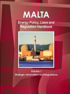 Malta Energy Policy, Laws and Regulation Handbook Volume 1 Strategic Information and Regulations di Inc Ibp edito da INTL BUSINESS PUBN