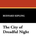 The City of Dreadful Night di Rudyard Kipling edito da Wildside Press
