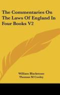 The Commentaries on the Laws of England in Four Books V2 di William Blackstone, Thomas M. Cooley edito da Kessinger Publishing