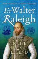 Sir Walter Raleigh: In Life and Legend di Mark Nicholls, Penry Williams edito da PAPERBACKSHOP UK IMPORT