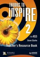 Themes To Inspire For Ks3 Teacher's Resource Book 2 di Steve Clarke edito da Hodder Education