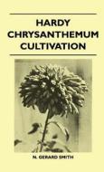 Hardy Chrysanthemum Cultivation di N. Gerard Smith edito da Kirk Press