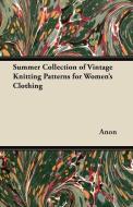 Summer Collection of Vintage Knitting Patterns for Women's Clothing di Anon edito da Smyth Press