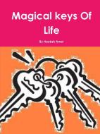Magical keys Of Life di Amer Haobsh edito da Lulu.com