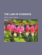 The Law Of Evidence di Sidney Lovell Phipson edito da General Books Llc